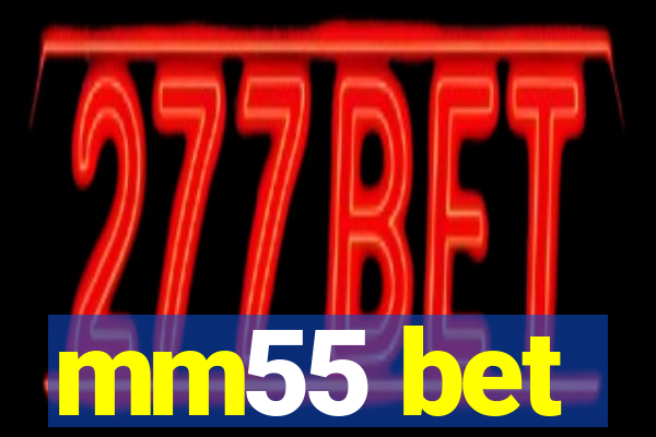 mm55 bet